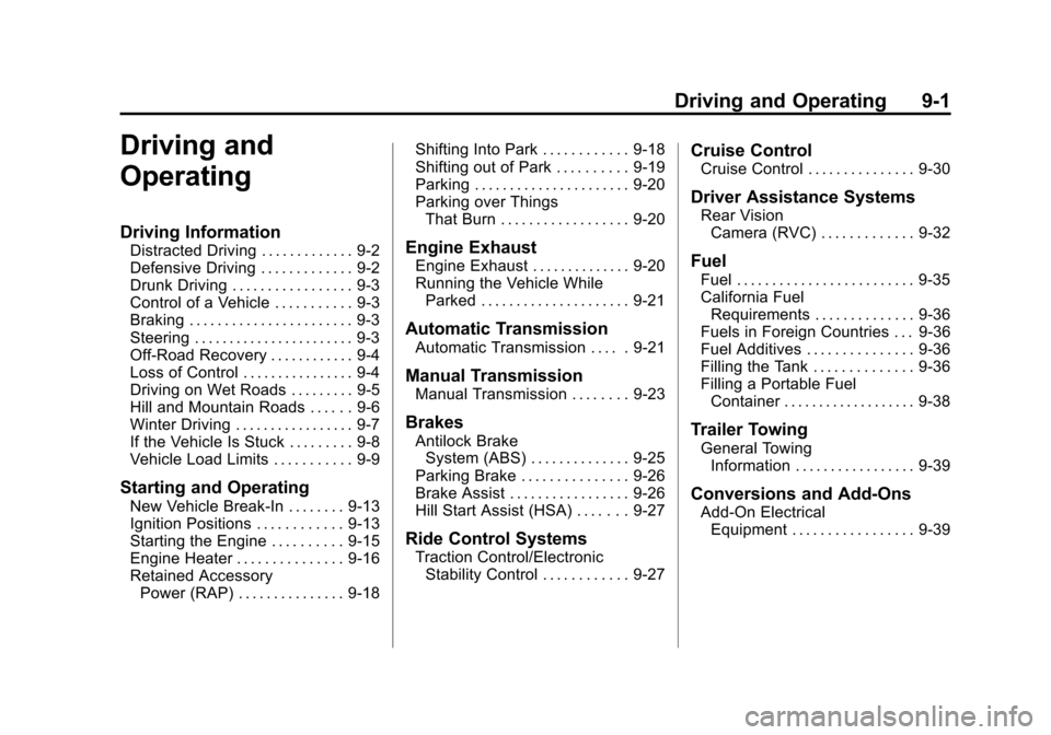 CHEVROLET SPARK 2015 3.G Owners Manual Black plate (1,1)Chevrolet Spark Owner Manual (GMNA-Localizing-U.S./Canada-7707489) -
2015 - CRC - 11/19/14
Driving and Operating 9-1
Driving and
Operating
Driving Information
Distracted Driving . . .