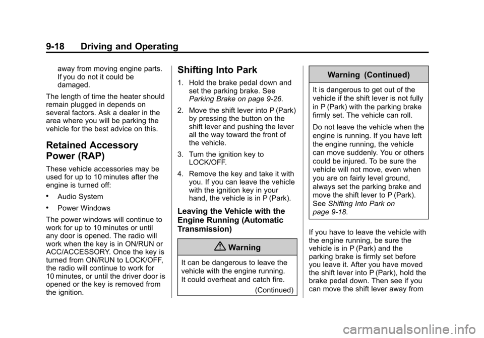 CHEVROLET SPARK 2015 3.G Owners Guide Black plate (18,1)Chevrolet Spark Owner Manual (GMNA-Localizing-U.S./Canada-7707489) -
2015 - CRC - 11/19/14
9-18 Driving and Operating
away from moving engine parts.
If you do not it could be
damaged CHEVROLET SPARK 2015 3.G Owners Guide Black plate (18,1)Chevrolet Spark Owner Manual (GMNA-Localizing-U.S./Canada-7707489) -
2015 - CRC - 11/19/14
9-18 Driving and Operating
away from moving engine parts.
If you do not it could be
damaged