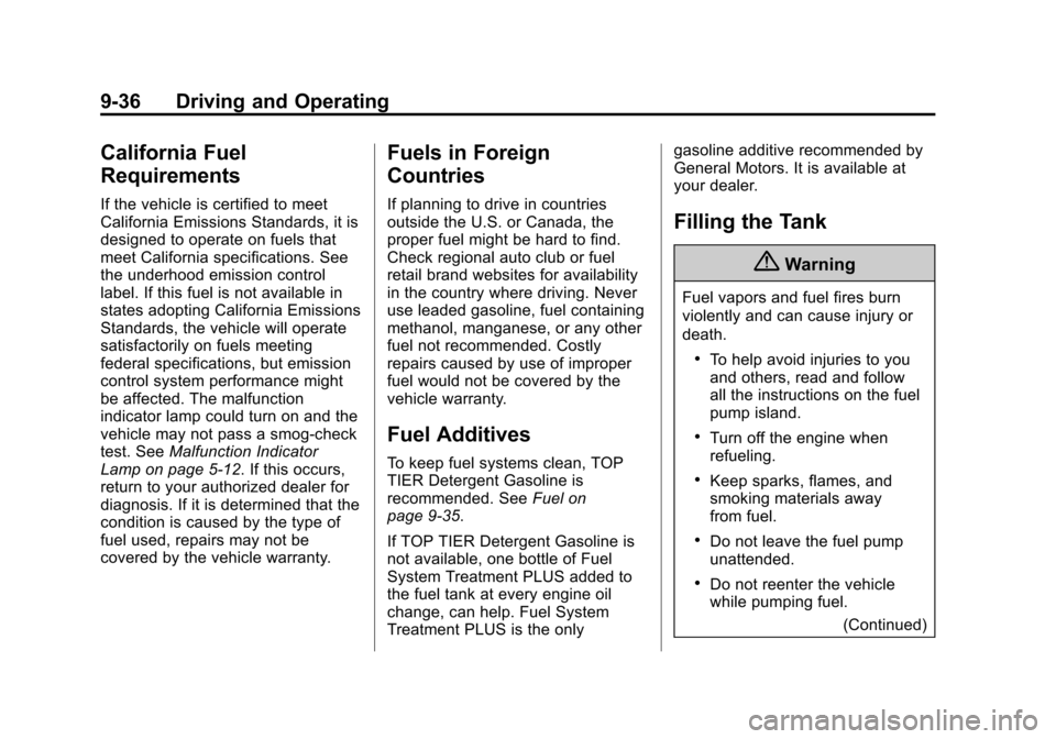 CHEVROLET SPARK 2015 3.G Owners Manual Black plate (36,1)Chevrolet Spark Owner Manual (GMNA-Localizing-U.S./Canada-7707489) -
2015 - CRC - 11/19/14
9-36 Driving and Operating
California Fuel
Requirements
If the vehicle is certified to meet