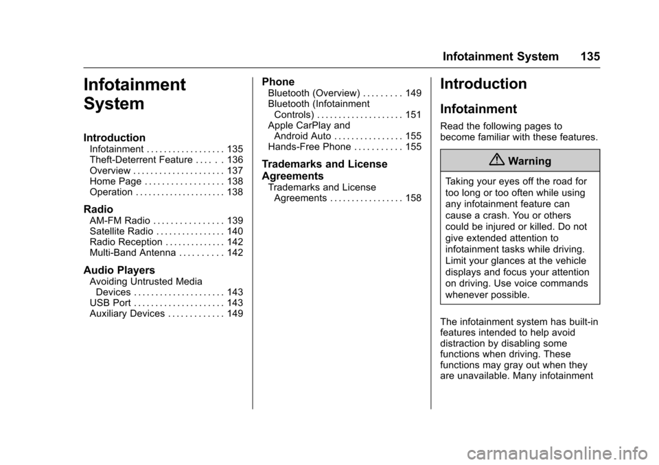CHEVROLET SPARK 2017 4.G Owners Manual Chevrolet Spark Owner Manual (GMNA-Localizing-U.S./Canada-9956101) -
2017 - crc - 4/25/16
Infotainment System 135
Infotainment
System
Introduction
Infotainment . . . . . . . . . . . . . . . . . . 135
