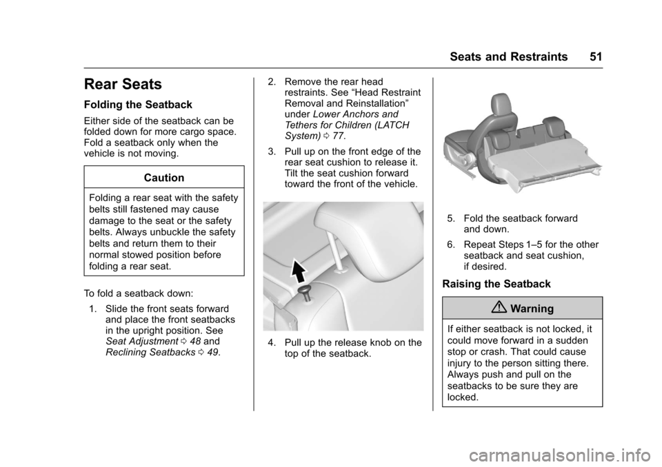 CHEVROLET SPARK 2017 4.G Owners Manual Chevrolet Spark Owner Manual (GMNA-Localizing-U.S./Canada-9956101) -
2017 - crc - 4/25/16
Seats and Restraints 51
Rear Seats
Folding the Seatback
Either side of the seatback can be
folded down for mor