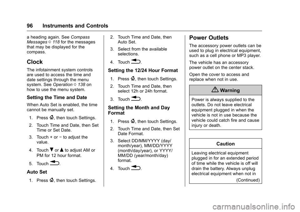 CHEVROLET SPARK 2017 4.G Owners Manual Chevrolet Spark Owner Manual (GMNA-Localizing-U.S./Canada-9956101) -
2017 - crc - 4/25/16
96 Instruments and Controls
a heading again. SeeCompass
Messages 0118 for the messages
that may be displayed f