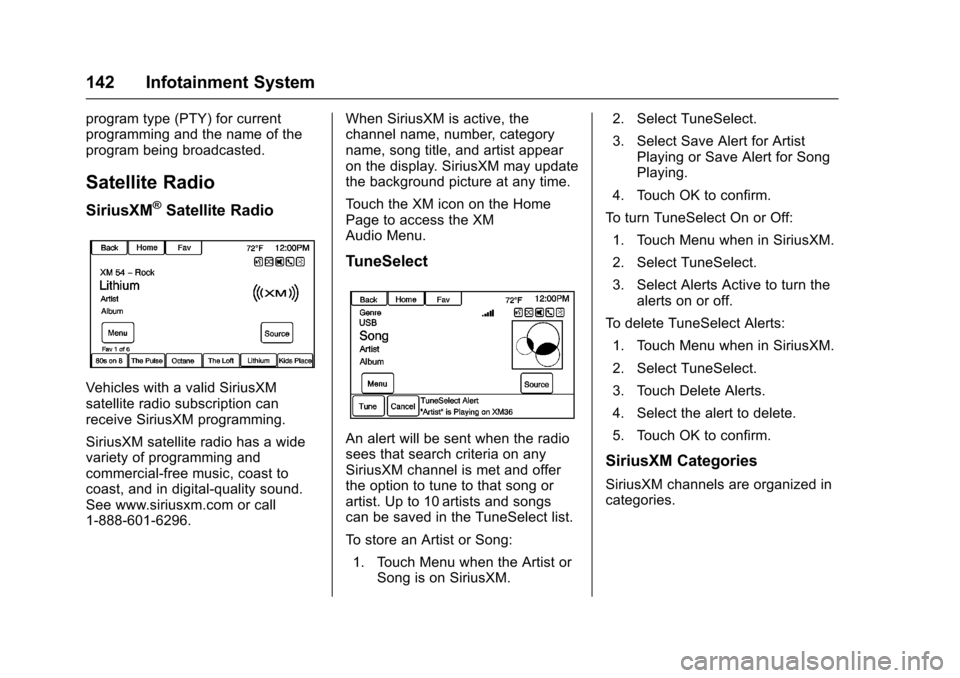 CHEVROLET SS 2017 1.G Owners Manual Chevrolet SS Sedan Owner Manual (GMNA-Localizing-U.S.-10122752) -2017 - crc - 8/31/16
142 Infotainment System
program type (PTY) for currentprogramming and the name of theprogram being broadcasted.
Sa CHEVROLET SS 2017 1.G Owners Manual Chevrolet SS Sedan Owner Manual (GMNA-Localizing-U.S.-10122752) -2017 - crc - 8/31/16
142 Infotainment System
program type (PTY) for currentprogramming and the name of theprogram being broadcasted.
Sa
