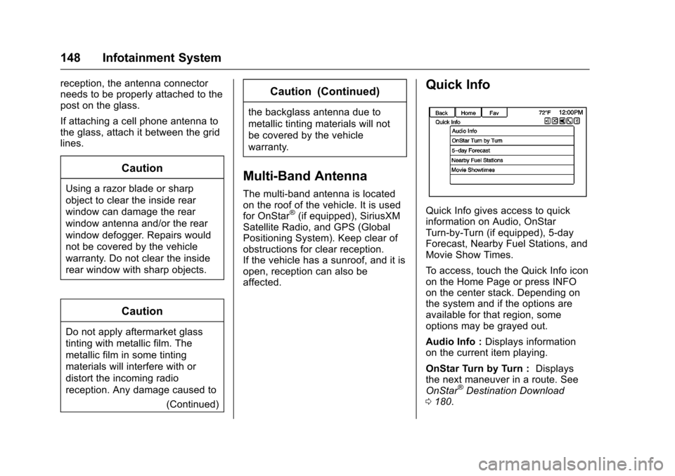 CHEVROLET SS 2017 1.G Owners Manual Chevrolet SS Sedan Owner Manual (GMNA-Localizing-U.S.-10122752) -2017 - crc - 8/31/16
148 Infotainment System
reception, the antenna connectorneeds to be properly attached to thepost on the glass.
If CHEVROLET SS 2017 1.G Owners Manual Chevrolet SS Sedan Owner Manual (GMNA-Localizing-U.S.-10122752) -2017 - crc - 8/31/16
148 Infotainment System
reception, the antenna connectorneeds to be properly attached to thepost on the glass.
If