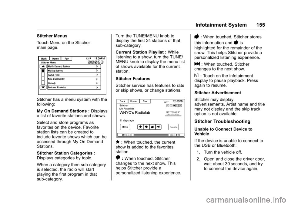 CHEVROLET SS 2017 1.G Owners Manual Chevrolet SS Sedan Owner Manual (GMNA-Localizing-U.S.-10122752) -2017 - crc - 8/31/16
Infotainment System 155
Stitcher Menus
To u c h M e n u o n t h e S t i t c h e rmain page.
Stitcher has a menu sy CHEVROLET SS 2017 1.G Owners Manual Chevrolet SS Sedan Owner Manual (GMNA-Localizing-U.S.-10122752) -2017 - crc - 8/31/16
Infotainment System 155
Stitcher Menus
To u c h M e n u o n t h e S t i t c h e rmain page.
Stitcher has a menu sy