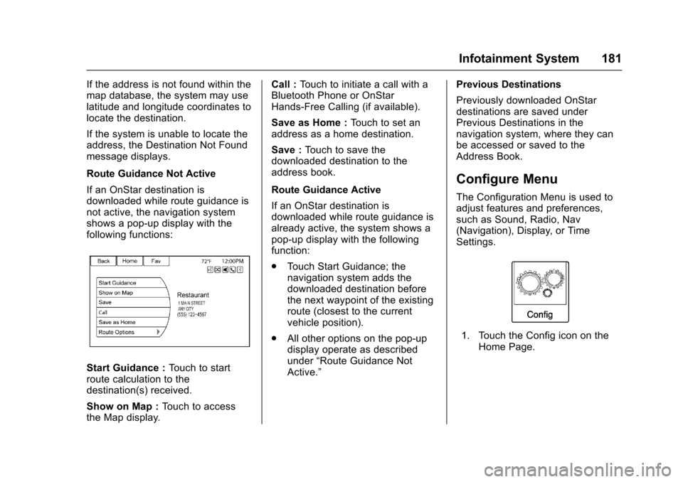 CHEVROLET SS 2017 1.G Owners Manual Chevrolet SS Sedan Owner Manual (GMNA-Localizing-U.S.-10122752) -2017 - crc - 8/31/16
Infotainment System 181
If the address is not found within themap database, the system may uselatitude and longitu CHEVROLET SS 2017 1.G Owners Manual Chevrolet SS Sedan Owner Manual (GMNA-Localizing-U.S.-10122752) -2017 - crc - 8/31/16
Infotainment System 181
If the address is not found within themap database, the system may uselatitude and longitu