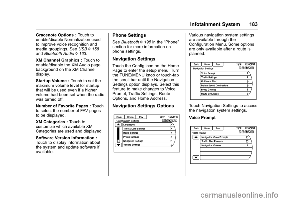 CHEVROLET SS 2017 1.G Owners Manual Chevrolet SS Sedan Owner Manual (GMNA-Localizing-U.S.-10122752) -2017 - crc - 8/31/16
Infotainment System 183
Gracenote Options :To u c h t oenable/disable Normalization usedto improve voice recogniti CHEVROLET SS 2017 1.G Owners Manual Chevrolet SS Sedan Owner Manual (GMNA-Localizing-U.S.-10122752) -2017 - crc - 8/31/16
Infotainment System 183
Gracenote Options :To u c h t oenable/disable Normalization usedto improve voice recogniti