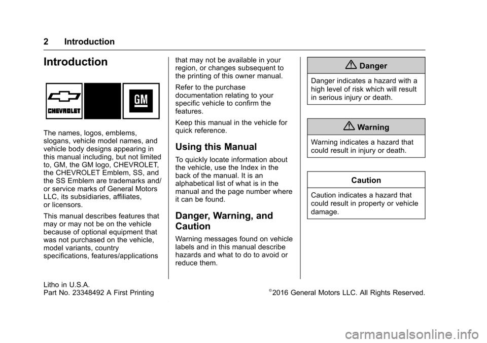 CHEVROLET SS 2017 1.G Owners Manual Chevrolet SS Sedan Owner Manual (GMNA-Localizing-U.S.-10122752) -2017 - crc - 9/1/16
2 Introduction
Introduction
The names, logos, emblems,slogans, vehicle model names, andvehicle body designs appeari