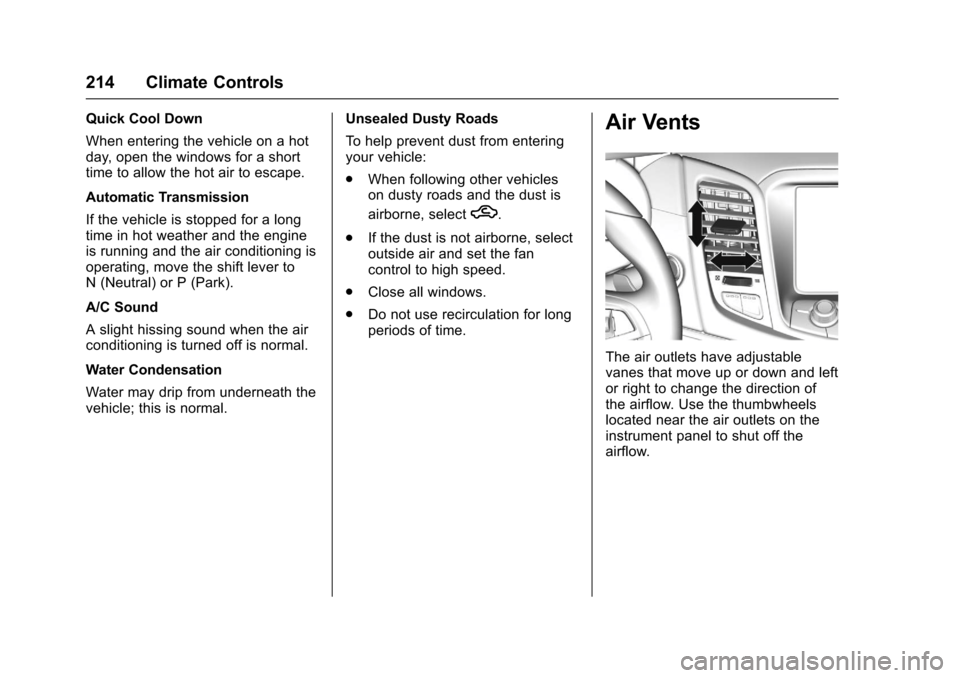 CHEVROLET SS 2017 1.G Owners Manual Chevrolet SS Sedan Owner Manual (GMNA-Localizing-U.S.-10122752) -2017 - crc - 8/31/16
214 Climate Controls
Quick Cool Down
When entering the vehicle on a hotday, open the windows for a shorttime to al CHEVROLET SS 2017 1.G Owners Manual Chevrolet SS Sedan Owner Manual (GMNA-Localizing-U.S.-10122752) -2017 - crc - 8/31/16
214 Climate Controls
Quick Cool Down
When entering the vehicle on a hotday, open the windows for a shorttime to al