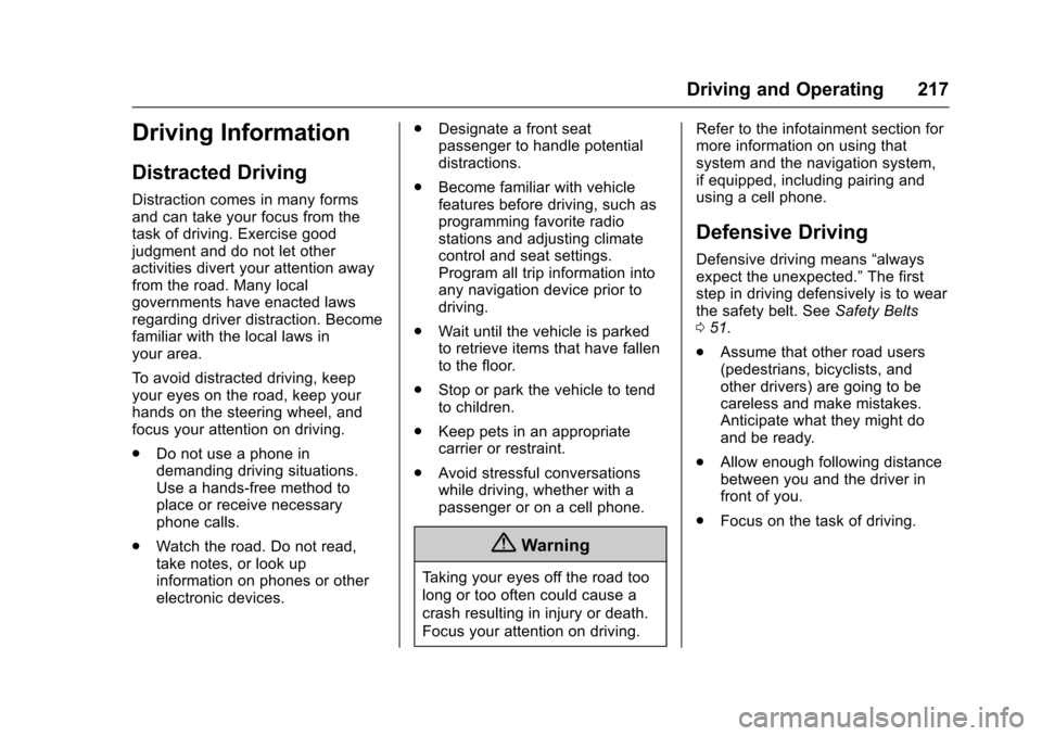 CHEVROLET SS 2017 1.G Owners Manual Chevrolet SS Sedan Owner Manual (GMNA-Localizing-U.S.-10122752) -2017 - crc - 8/31/16
Driving and Operating 217
Driving Information
Distracted Driving
Distraction comes in many formsand can take your CHEVROLET SS 2017 1.G Owners Manual Chevrolet SS Sedan Owner Manual (GMNA-Localizing-U.S.-10122752) -2017 - crc - 8/31/16
Driving and Operating 217
Driving Information
Distracted Driving
Distraction comes in many formsand can take your