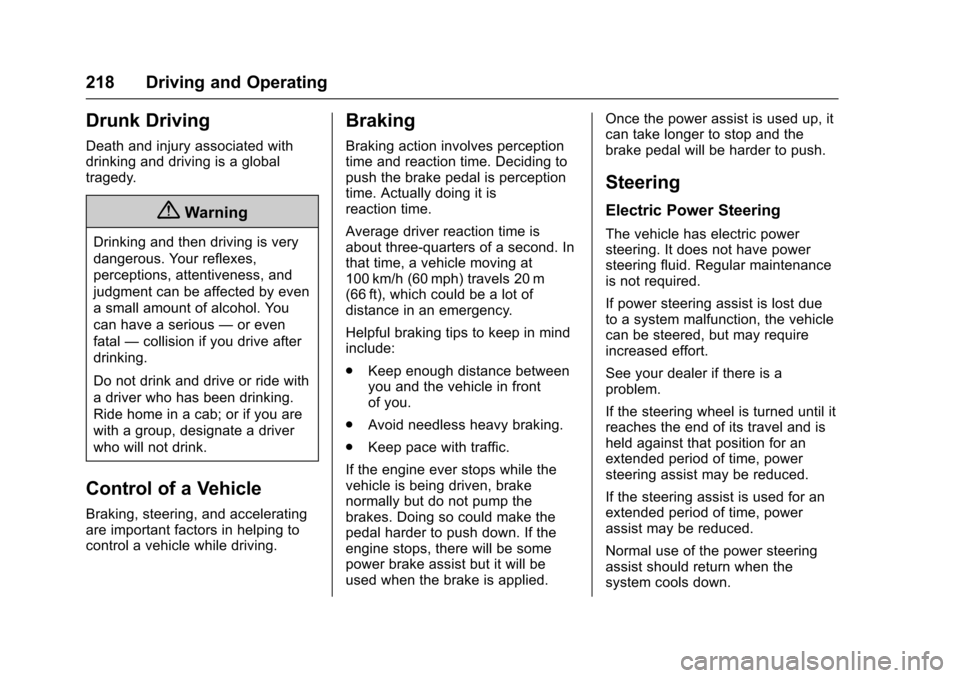 CHEVROLET SS 2017 1.G Owners Manual Chevrolet SS Sedan Owner Manual (GMNA-Localizing-U.S.-10122752) -2017 - crc - 8/31/16
218 Driving and Operating
Drunk Driving
Death and injury associated withdrinking and driving is a globaltragedy.
{ CHEVROLET SS 2017 1.G Owners Manual Chevrolet SS Sedan Owner Manual (GMNA-Localizing-U.S.-10122752) -2017 - crc - 8/31/16
218 Driving and Operating
Drunk Driving
Death and injury associated withdrinking and driving is a globaltragedy.
{