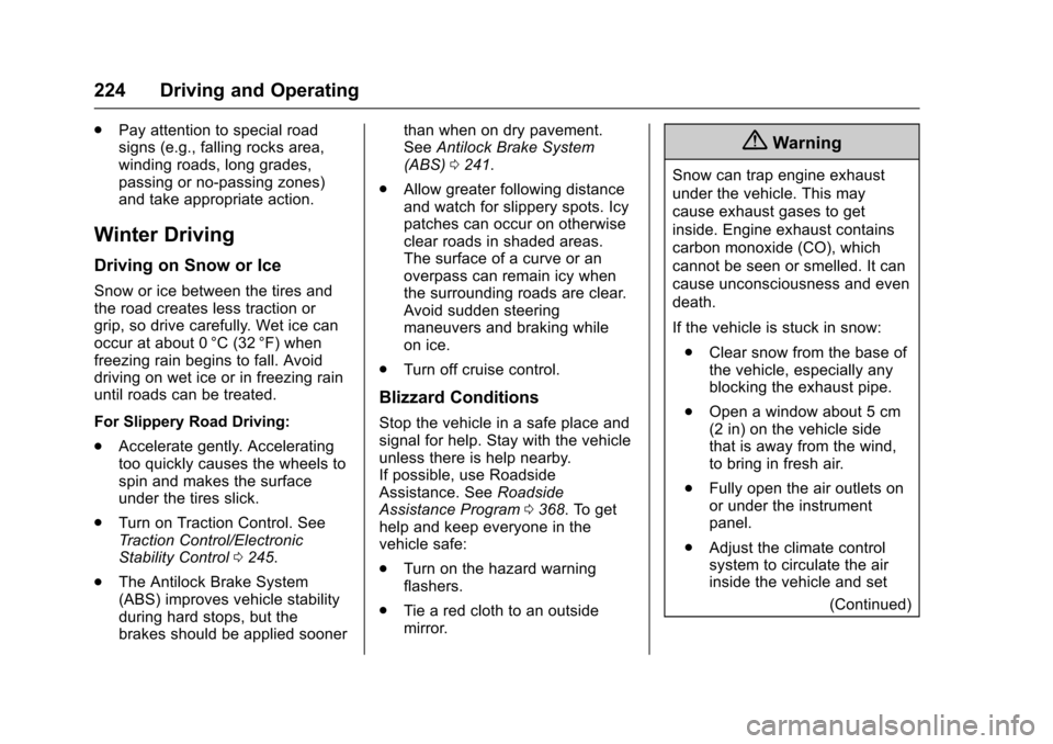 CHEVROLET SS 2017 1.G Owners Manual Chevrolet SS Sedan Owner Manual (GMNA-Localizing-U.S.-10122752) -2017 - crc - 8/31/16
224 Driving and Operating
.Pay attention to special roadsigns (e.g., falling rocks area,winding roads, long grades CHEVROLET SS 2017 1.G Owners Manual Chevrolet SS Sedan Owner Manual (GMNA-Localizing-U.S.-10122752) -2017 - crc - 8/31/16
224 Driving and Operating
.Pay attention to special roadsigns (e.g., falling rocks area,winding roads, long grades