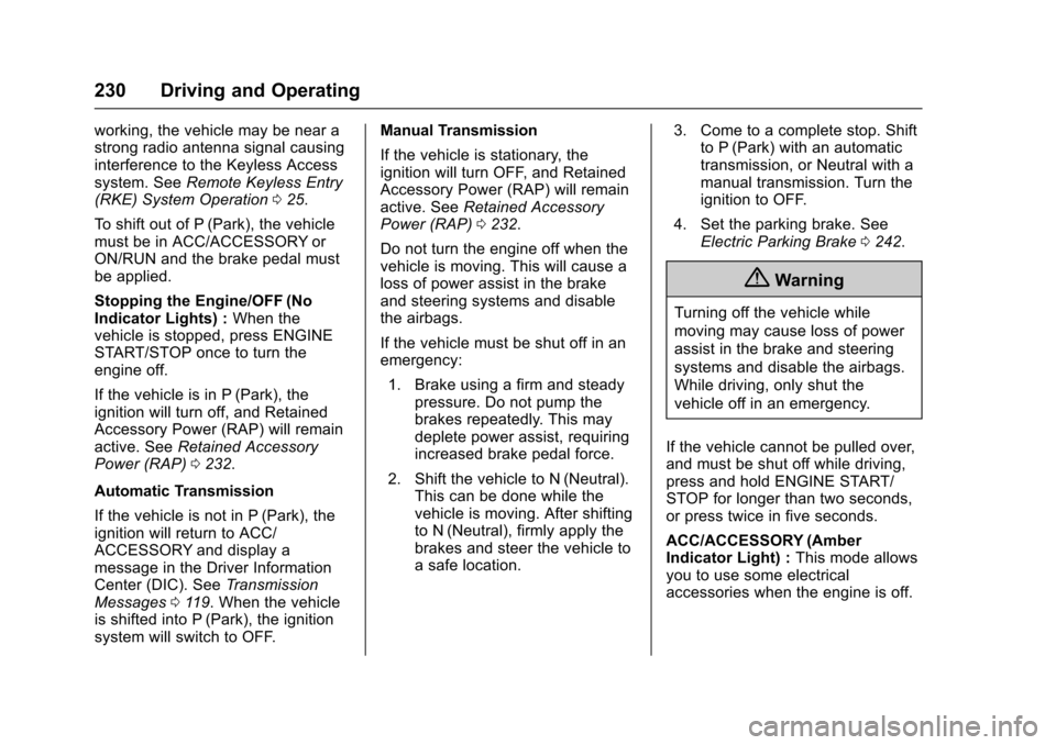 CHEVROLET SS 2017 1.G Owners Manual Chevrolet SS Sedan Owner Manual (GMNA-Localizing-U.S.-10122752) -2017 - crc - 8/31/16
230 Driving and Operating
working, the vehicle may be near astrong radio antenna signal causinginterference to the CHEVROLET SS 2017 1.G Owners Manual Chevrolet SS Sedan Owner Manual (GMNA-Localizing-U.S.-10122752) -2017 - crc - 8/31/16
230 Driving and Operating
working, the vehicle may be near astrong radio antenna signal causinginterference to the