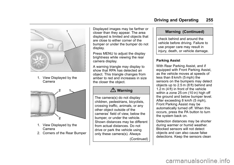 CHEVROLET SS 2017 1.G Owners Manual Chevrolet SS Sedan Owner Manual (GMNA-Localizing-U.S.-10122752) -2017 - crc - 8/31/16
Driving and Operating 255
1. View Displayed by theCamera
1. View Displayed by theCamera
2. Corners of the Rear Bum CHEVROLET SS 2017 1.G Owners Manual Chevrolet SS Sedan Owner Manual (GMNA-Localizing-U.S.-10122752) -2017 - crc - 8/31/16
Driving and Operating 255
1. View Displayed by theCamera
1. View Displayed by theCamera
2. Corners of the Rear Bum