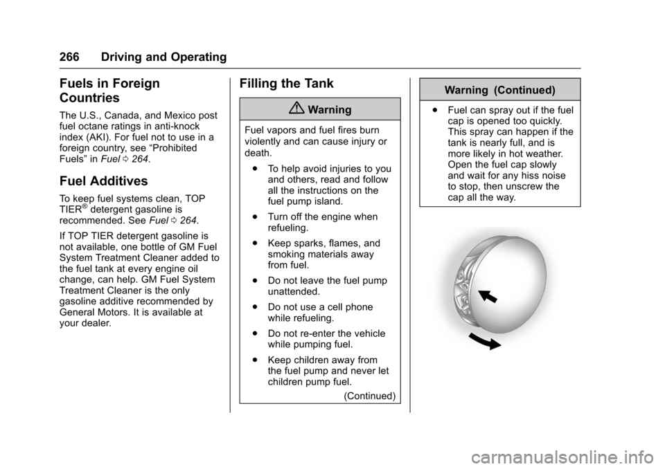 CHEVROLET SS 2017 1.G Owners Manual Chevrolet SS Sedan Owner Manual (GMNA-Localizing-U.S.-10122752) -2017 - crc - 8/31/16
266 Driving and Operating
Fuels in Foreign
Countries
The U.S., Canada, and Mexico postfuel octane ratings in anti-