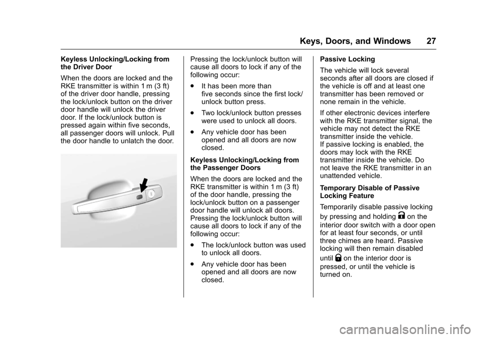 CHEVROLET SS 2017 1.G Owners Manual Chevrolet SS Sedan Owner Manual (GMNA-Localizing-U.S.-10122752) -2017 - crc - 8/31/16
Keys, Doors, and Windows 27
Keyless Unlocking/Locking fromthe Driver Door
When the doors are locked and theRKE tra CHEVROLET SS 2017 1.G Owners Manual Chevrolet SS Sedan Owner Manual (GMNA-Localizing-U.S.-10122752) -2017 - crc - 8/31/16
Keys, Doors, and Windows 27
Keyless Unlocking/Locking fromthe Driver Door
When the doors are locked and theRKE tra