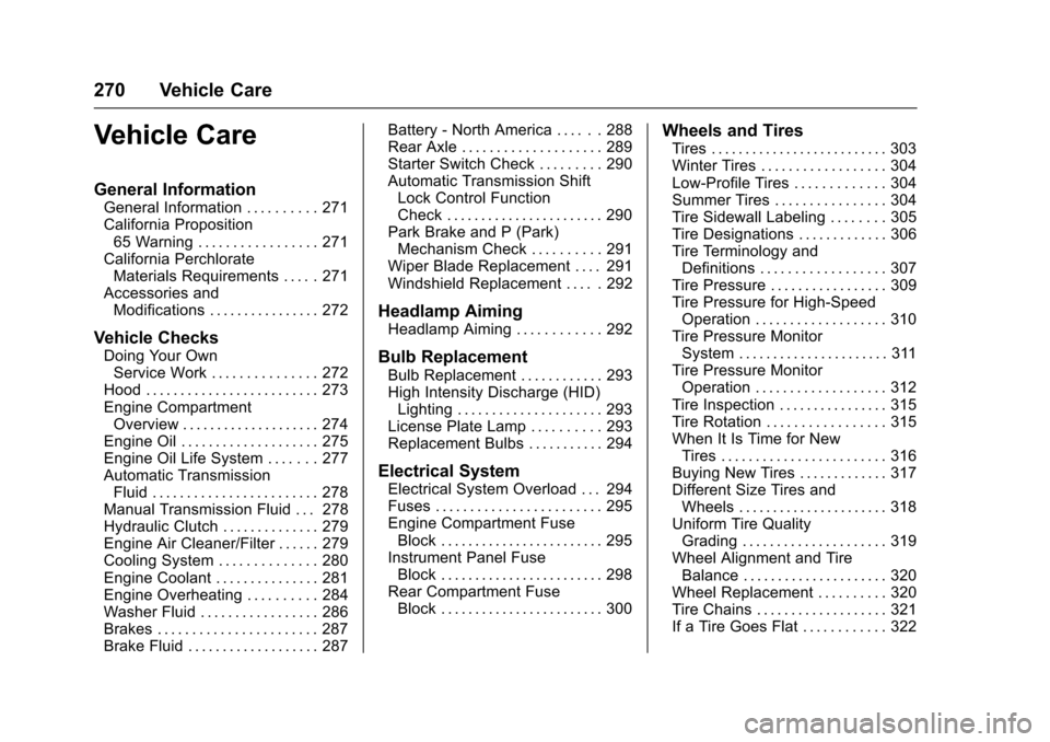 CHEVROLET SS 2017 1.G Owners Manual Chevrolet SS Sedan Owner Manual (GMNA-Localizing-U.S.-10122752) -2017 - crc - 8/31/16
270 Vehicle Care
Vehicle Care
General Information
General Information . . . . . . . . . . 271California Propositio
