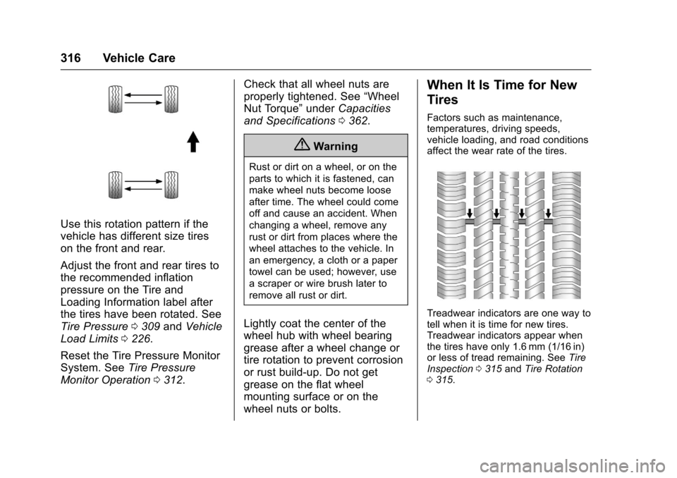 CHEVROLET SS 2017 1.G Owners Manual Chevrolet SS Sedan Owner Manual (GMNA-Localizing-U.S.-10122752) -2017 - crc - 8/31/16
316 Vehicle Care
Use this rotation pattern if the
vehicle has different size tires
on the front and rear.
Adjust t CHEVROLET SS 2017 1.G Owners Manual Chevrolet SS Sedan Owner Manual (GMNA-Localizing-U.S.-10122752) -2017 - crc - 8/31/16
316 Vehicle Care
Use this rotation pattern if the
vehicle has different size tires
on the front and rear.
Adjust t