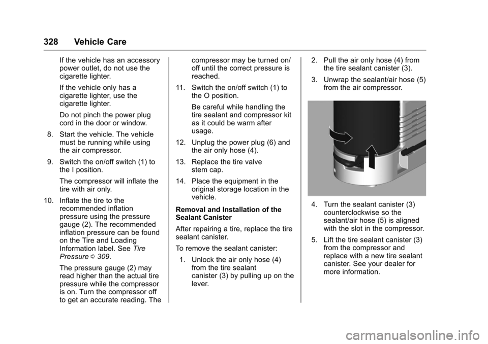 CHEVROLET SS 2017 1.G Owners Manual Chevrolet SS Sedan Owner Manual (GMNA-Localizing-U.S.-10122752) -2017 - crc - 8/31/16
328 Vehicle Care
If the vehicle has an accessorypower outlet, do not use thecigarette lighter.
If the vehicle only CHEVROLET SS 2017 1.G Owners Manual Chevrolet SS Sedan Owner Manual (GMNA-Localizing-U.S.-10122752) -2017 - crc - 8/31/16
328 Vehicle Care
If the vehicle has an accessorypower outlet, do not use thecigarette lighter.
If the vehicle only