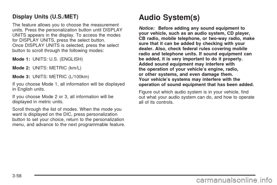 CHEVROLET SSR 2003 1.G Owners Manual Display Units (U.S./MET)
The feature allows you to choose the measurement
units. Press the personalization button until DISPLAY
UNITS appears in the display. To access the modes
for DISPLAY UNITS, pre