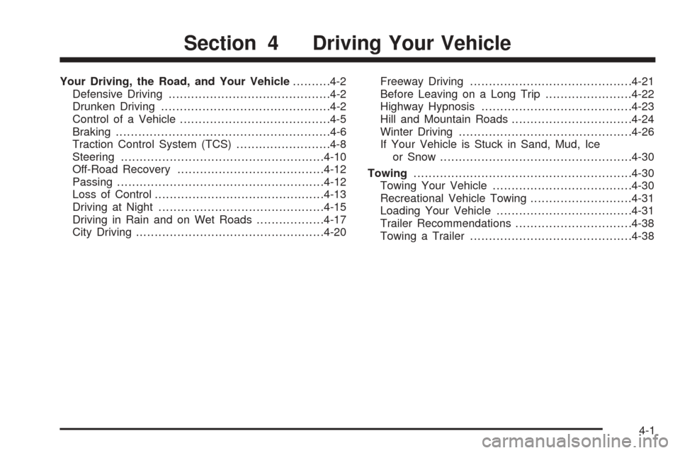 CHEVROLET SSR 2003 1.G User Guide Your Driving, the Road, and Your Vehicle..........4-2
Defensive Driving...........................................4-2
Drunken Driving.............................................4-2
Control of a Vehic