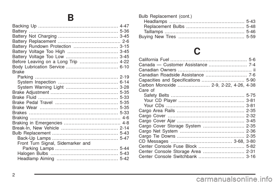 CHEVROLET SSR 2003 1.G User Guide B
Backing Up....................................................4-47
Battery..........................................................5-36
Battery Not Charging.......................................3-
