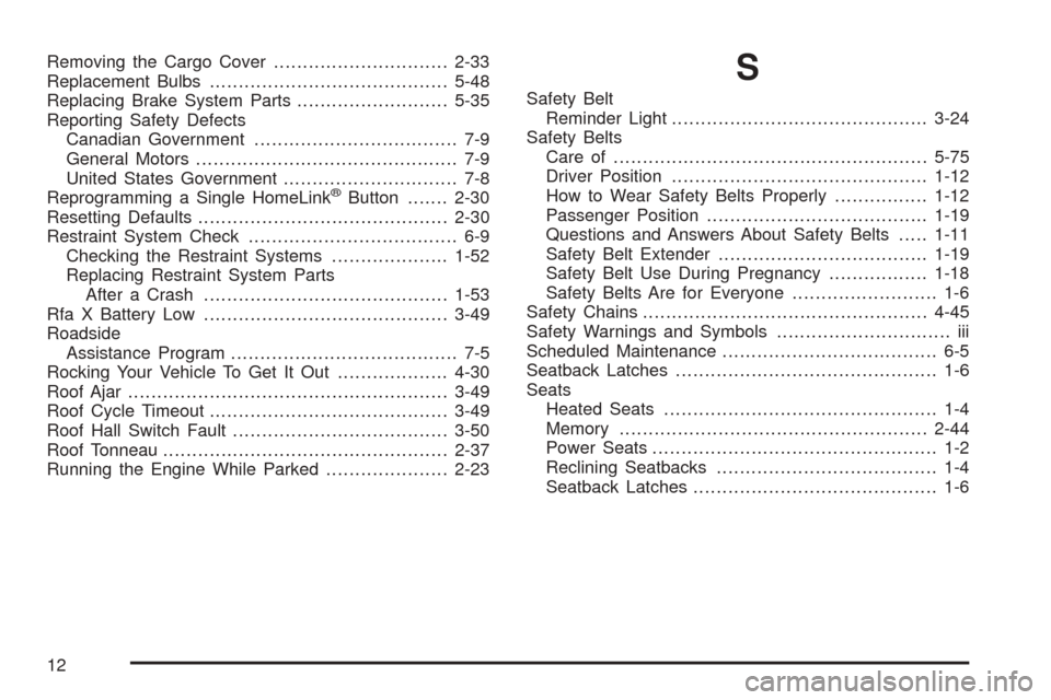 CHEVROLET SSR 2003 1.G Owners Manual Removing the Cargo Cover..............................2-33
Replacement Bulbs.........................................5-48
Replacing Brake System Parts..........................5-35
Reporting Safety De