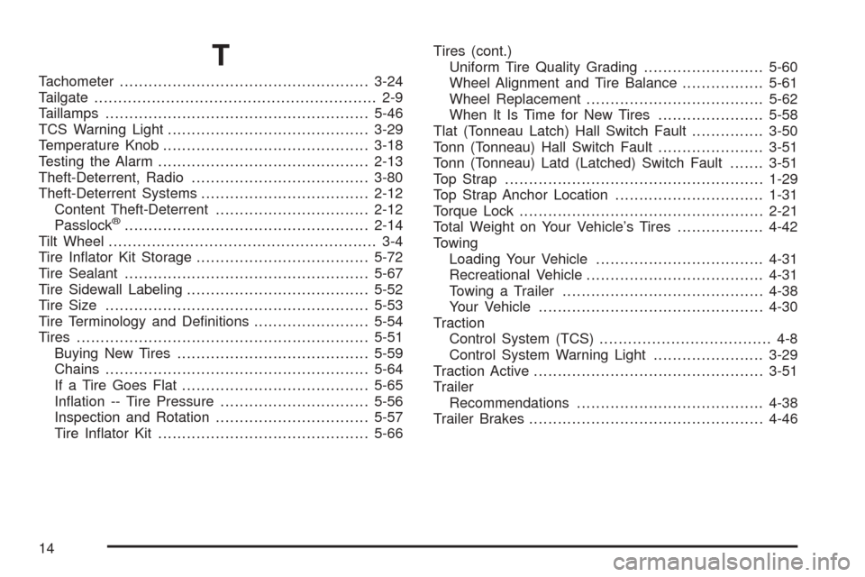 CHEVROLET SSR 2003 1.G Owners Manual T
Tachometer....................................................3-24
Tailgate........................................................... 2-9
Taillamps..................................................