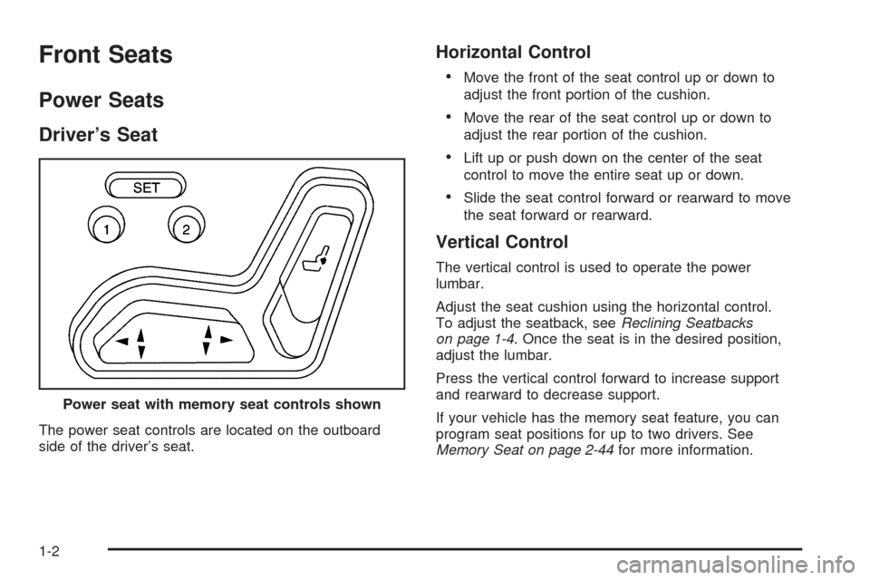 CHEVROLET SSR 2003 1.G Owners Manual Front Seats
Power Seats
Driver’s Seat
The power seat controls are located on the outboard
side of the driver’s seat.
Horizontal Control

Move the front of the seat control up or down to
adjust th