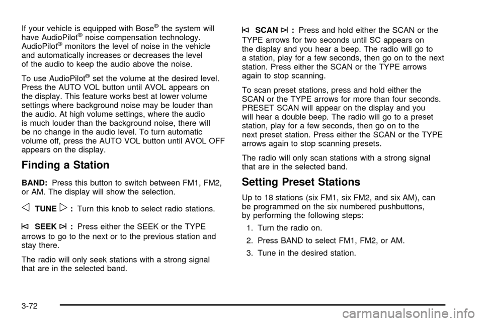 CHEVROLET SSR 2005 1.G Service Manual If your vehicle is equipped with Bosežthe system will
have AudioPilotžnoise compensation technology.
AudioPilotžmonitors the level of noise in the vehicle
and automatically increases or decreases t CHEVROLET SSR 2005 1.G Service Manual If your vehicle is equipped with Bosežthe system will
have AudioPilotžnoise compensation technology.
AudioPilotžmonitors the level of noise in the vehicle
and automatically increases or decreases t