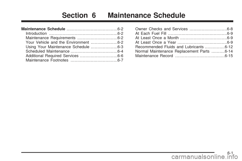 CHEVROLET SSR 2005 1.G Owners Manual Maintenance Schedule......................................6-2
Introduction...................................................6-2
Maintenance Requirements..............................6-2
Your Vehicle 