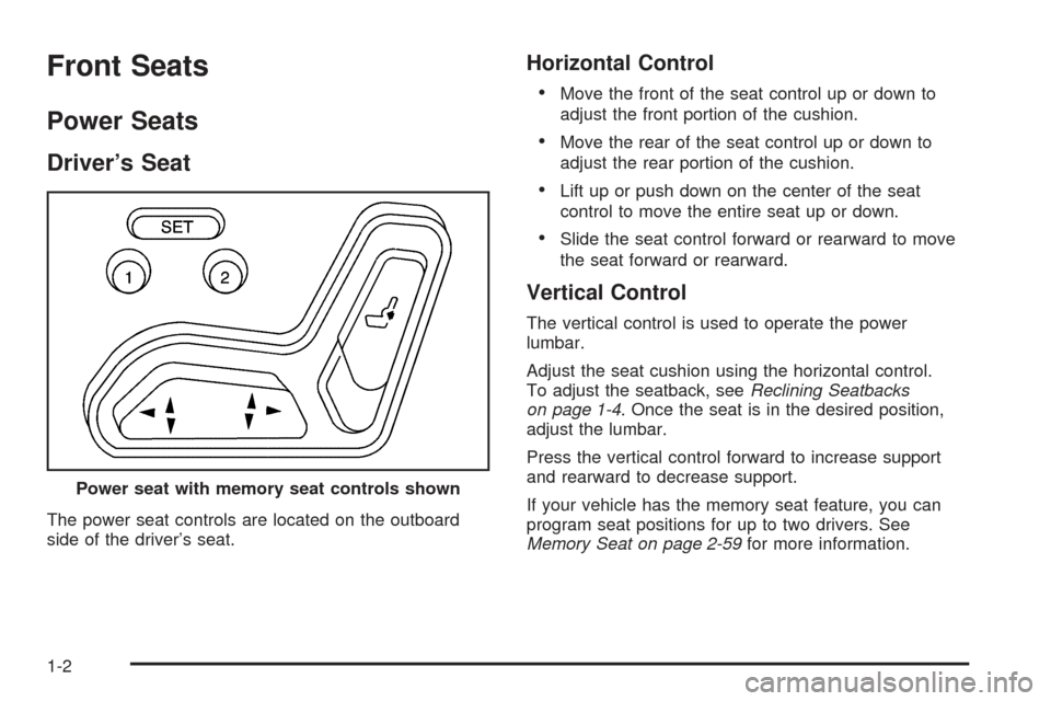 CHEVROLET SSR 2005 1.G Owners Manual Front Seats
Power Seats
Driver’s Seat
The power seat controls are located on the outboard
side of the driver’s seat.
Horizontal Control

Move the front of the seat control up or down to
adjust th