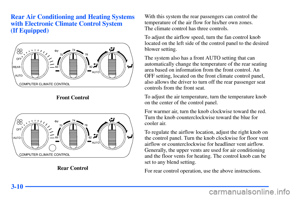 CHEVROLET SUBURBAN 2000 9.G Owners Manual 3-10 Rear Air Conditioning and Heating Systems
with Electronic Climate Control System 
(If Equipped)
Front Control
Rear ControlWith this system the rear passengers can control the
temperature of the a