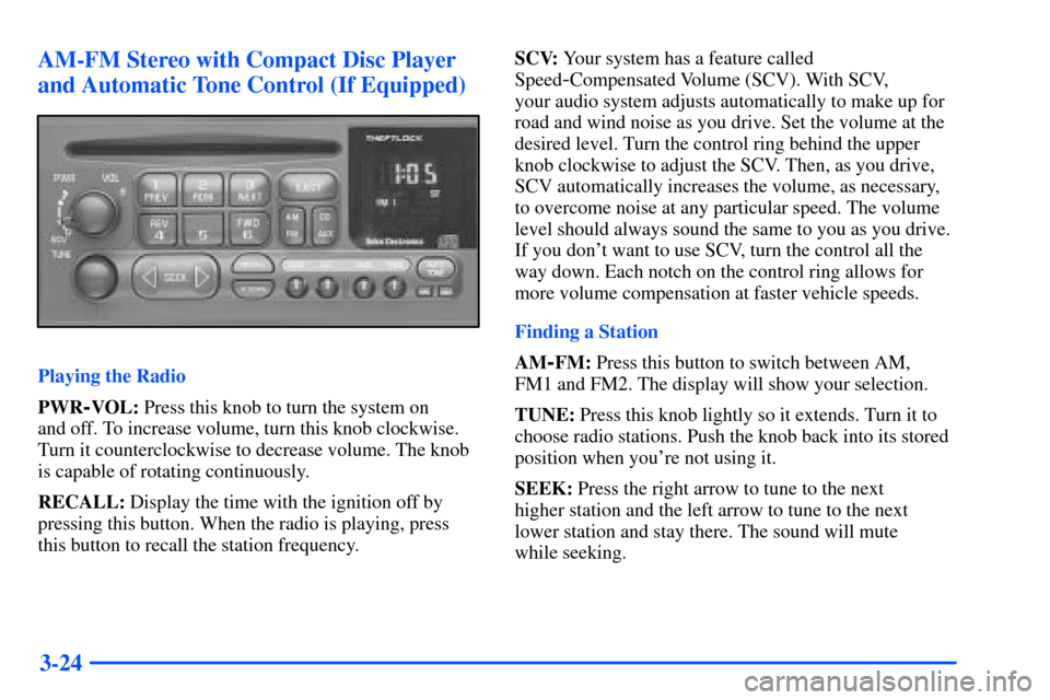 CHEVROLET SUBURBAN 2000 9.G Owners Manual 3-24 AM-FM Stereo with Compact Disc Player
and Automatic Tone Control (If Equipped)
Playing the Radio
PWR
-VOL: Press this knob to turn the system on 
and off. To increase volume, turn this knob clock