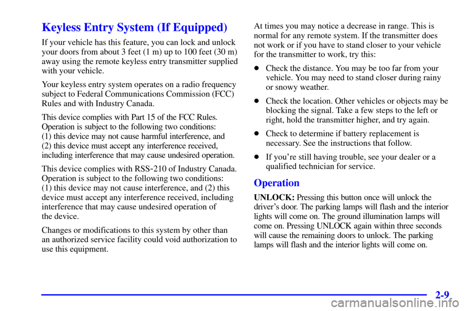 CHEVROLET SUBURBAN 2001 9.G Owners Manual 2-9
Keyless Entry System (If Equipped)
If your vehicle has this feature, you can lock and unlock
your doors from about 3 feet (1 m) up to 100 feet (30 m)
away using the remote keyless entry transmitte