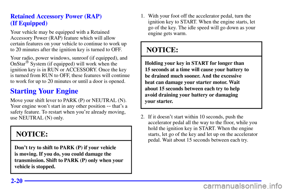 CHEVROLET SUBURBAN 2002 9.G Owners Manual 2-20 Retained Accessory Power (RAP) 
(If Equipped)
Your vehicle may be equipped with a Retained
Accessory Power (RAP) feature which will allow
certain features on your vehicle to continue to work up
t