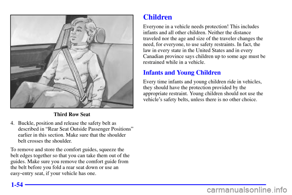 CHEVROLET SUBURBAN 2002 9.G Repair Manual 1-54
Third Row Seat
4. Buckle, position and release the safety belt as
described in ªRear Seat Outside Passenger Positionsº
earlier in this section. Make sure that the shoulder
belt crosses the shou CHEVROLET SUBURBAN 2002 9.G Repair Manual 1-54
Third Row Seat
4. Buckle, position and release the safety belt as
described in ªRear Seat Outside Passenger Positionsº
earlier in this section. Make sure that the shoulder
belt crosses the shou