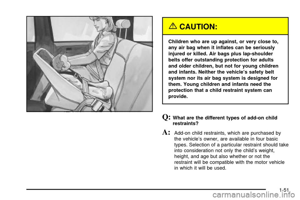 CHEVROLET SUBURBAN 2003 9.G Workshop Manual {CAUTION:
Children who are up against, or very close to,
any air bag when it in¯ates can be seriously
injured or killed. Air bags plus lap-shoulder
belts offer outstanding protection for adults
and o CHEVROLET SUBURBAN 2003 9.G Workshop Manual {CAUTION:
Children who are up against, or very close to,
any air bag when it in¯ates can be seriously
injured or killed. Air bags plus lap-shoulder
belts offer outstanding protection for adults
and o