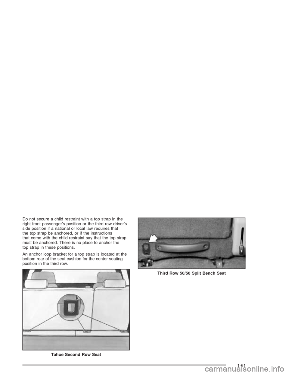 CHEVROLET SUBURBAN 2004 9.G Repair Manual Do not secure a child restraint with a top strap in the
right front passenger’s position or the third row driver’s
side position if a national or local law requires that
the top strap be anchored, CHEVROLET SUBURBAN 2004 9.G Repair Manual Do not secure a child restraint with a top strap in the
right front passenger’s position or the third row driver’s
side position if a national or local law requires that
the top strap be anchored,