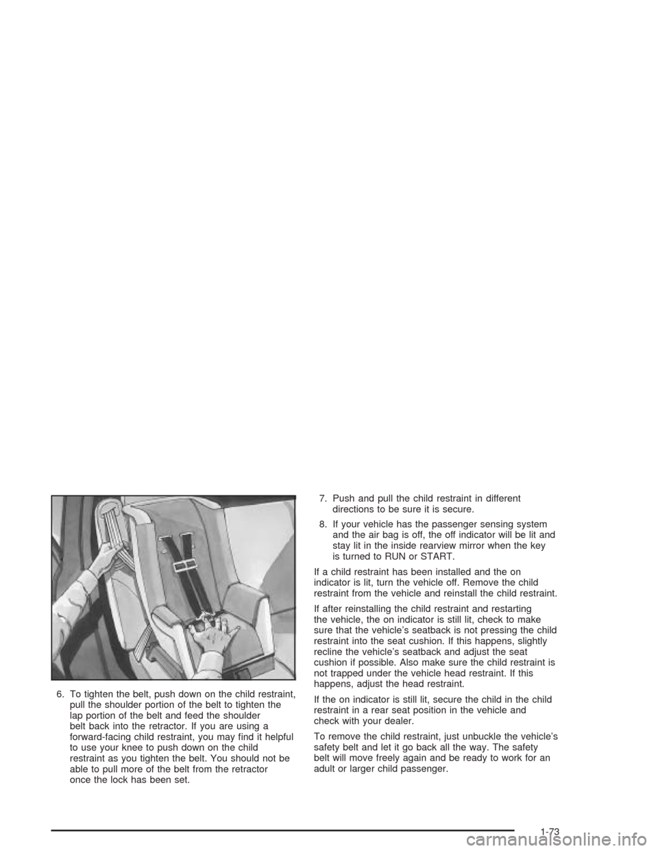 CHEVROLET SUBURBAN 2004 9.G Manual PDF 6. To tighten the belt, push down on the child restraint,
pull the shoulder portion of the belt to tighten the
lap portion of the belt and feed the shoulder
belt back into the retractor. If you are us