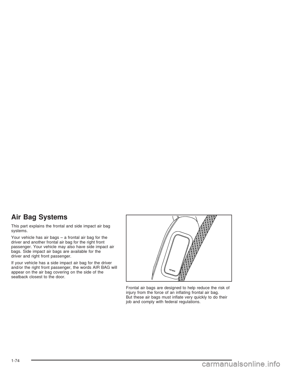 CHEVROLET SUBURBAN 2004 9.G Manual PDF Air Bag Systems
This part explains the frontal and side impact air bag
systems.
Your vehicle has air bags – a frontal air bag for the
driver and another frontal air bag for the right front
passenger