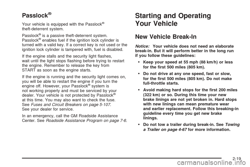 CHEVROLET SUBURBAN 2005 9.G Owners Manual Passlock®
Your vehicle is equipped with the Passlock®
theft-deterrent system.
Passlock
®is a passive theft-deterrent system.
Passlock®enables fuel if the ignition lock cylinder is
turned with a va