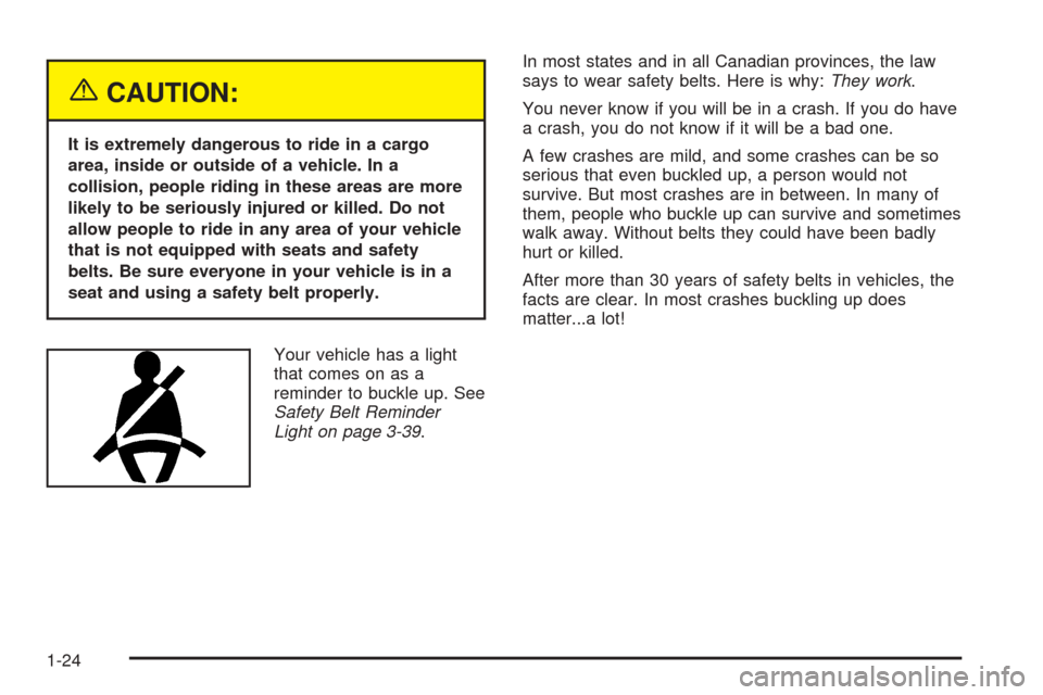 CHEVROLET SUBURBAN 2005 9.G Owners Manual {CAUTION:
It is extremely dangerous to ride in a cargo
area, inside or outside of a vehicle. In a
collision, people riding in these areas are more
likely to be seriously injured or killed. Do not
allo