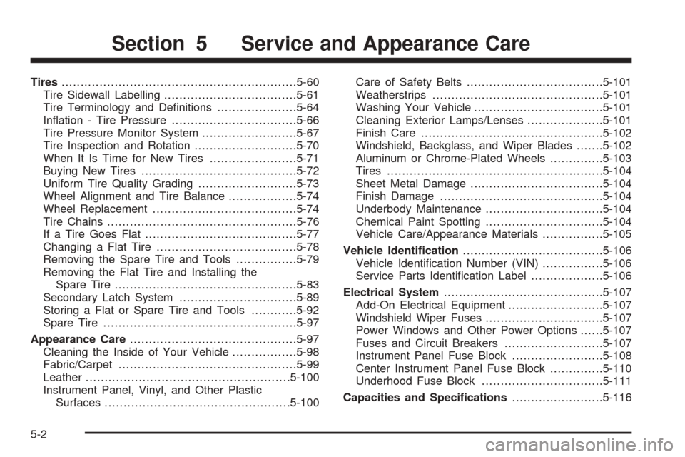 CHEVROLET SUBURBAN 2005 9.G Owners Manual Tires..............................................................5-60
Tire Sidewall Labelling...................................5-61
Tire Terminology and De�nitions.....................5-64
In�ation