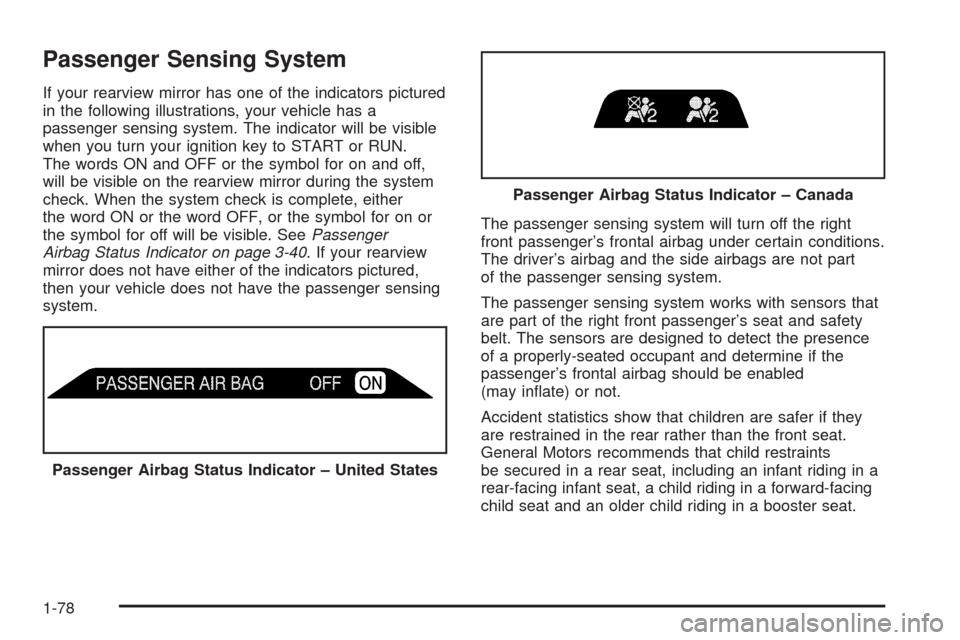 CHEVROLET SUBURBAN 2005 9.G Owners Manual Passenger Sensing System
If your rearview mirror has one of the indicators pictured
in the following illustrations, your vehicle has a
passenger sensing system. The indicator will be visible
when you 