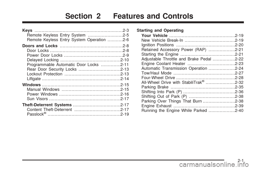 CHEVROLET SUBURBAN 2005 9.G Owners Manual Keys...............................................................2-3
Remote Keyless Entry System.........................2-5
Remote Keyless Entry System Operation...........2-6
Doors and Locks......