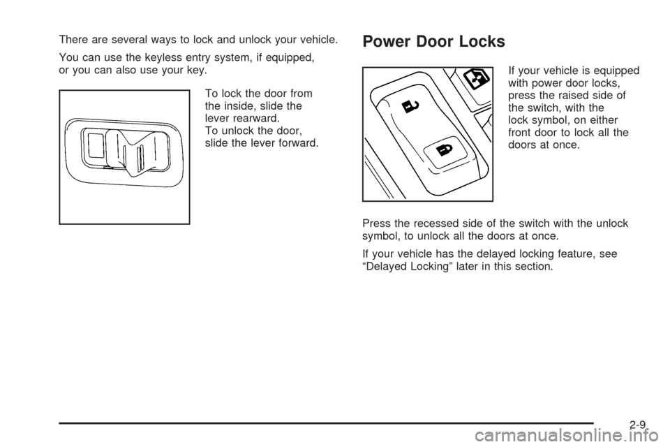 CHEVROLET SUBURBAN 2005 9.G Owners Manual There are several ways to lock and unlock your vehicle.
You can use the keyless entry system, if equipped,
or you can also use your key.
To lock the door from
the inside, slide the
lever rearward.
To 