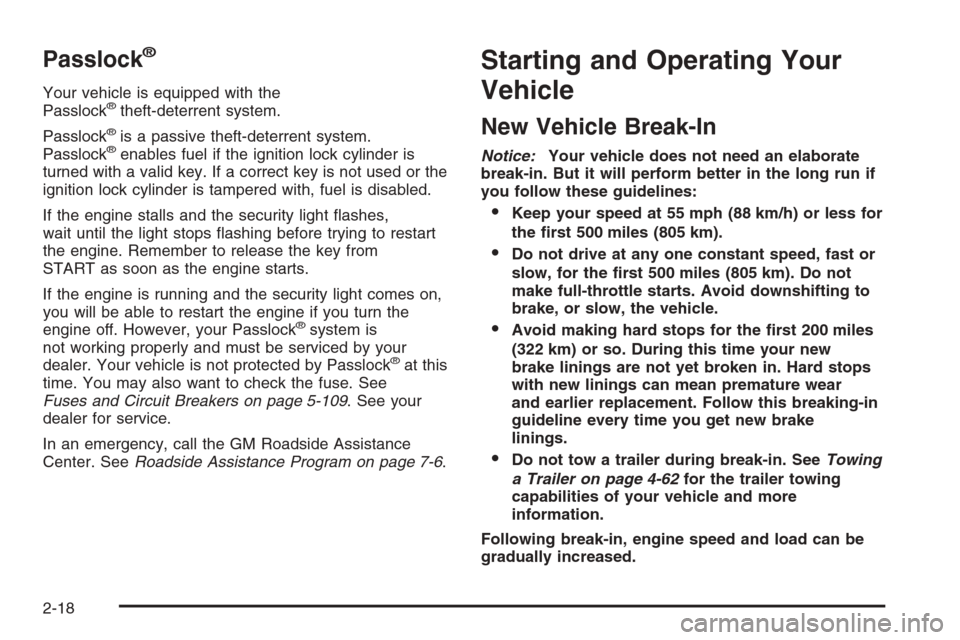 CHEVROLET SUBURBAN 2006 9.G Owners Manual Passlock®
Your vehicle is equipped with the
Passlock®theft-deterrent system.
Passlock
®is a passive theft-deterrent system.
Passlock®enables fuel if the ignition lock cylinder is
turned with a val