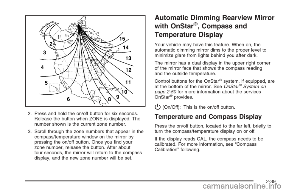 CHEVROLET SUBURBAN 2006 9.G Owners Manual 2. Press and hold the on/off button for six seconds.
Release the button when ZONE is displayed. The
number shown is the current zone number.
3. Scroll through the zone numbers that appear in the
compa