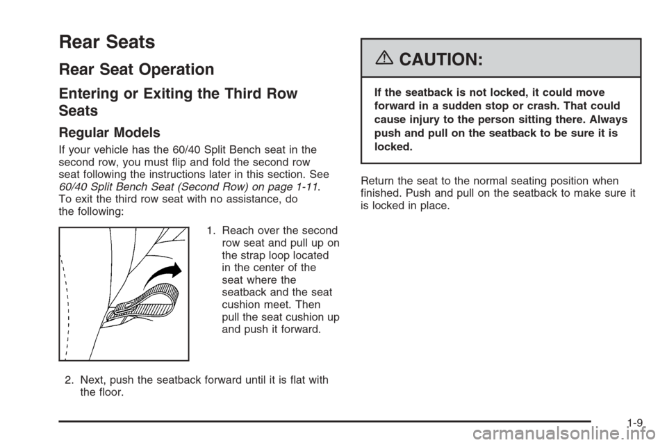 CHEVROLET SUBURBAN 2006 9.G User Guide Rear Seats
Rear Seat Operation
Entering or Exiting the Third Row
Seats
Regular Models
If your vehicle has the 60/40 Split Bench seat in the
second row, you must �ip and fold the second row
seat follow